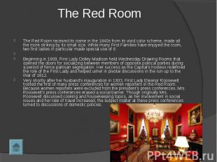 The Red Room received its name in the 1840s from its vivid color scheme, made al