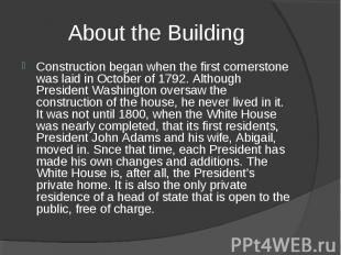 Construction began when the first cornerstone was laid in October of 1792. Altho