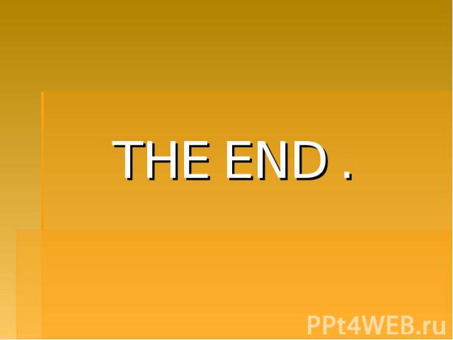 THE END . THE END .