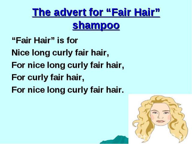 “Fair Hair” is for “Fair Hair” is for Nice long curly fair hair, For nice long curly fair hair, For curly fair hair, For nice long curly fair hair.