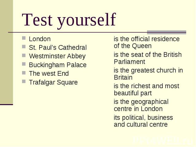 Test yourself London St. Paul’s Cathedral Westminster Abbey Buckingham Palace The west End Trafalgar Square
