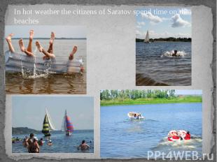 In hot weather the citizens of Saratov spend time on the beaches In hot weather