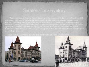 Saratov Conservatory The main symbol of Saratov is Saratov Conservatory. The con