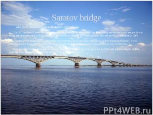 Saratov bridge Also one of the main sightseengs of Saratov is Saratov Bridge In