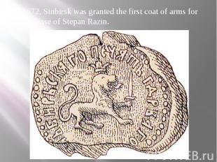 In 1672, Sinbirsk was granted the first coat of arms for the defense of Stepan R