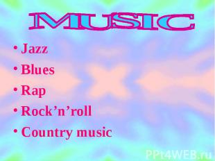 Jazz Jazz Blues Rap Rock’n’roll Country music