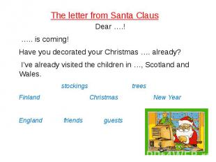 The letter from Santa Claus Dear ….! &nbsp;….. is coming! Have you decorated you