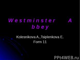 W e s t m i n s t e r A b b e y Kolesnikova A.,Tsiplenkova E. Form 11