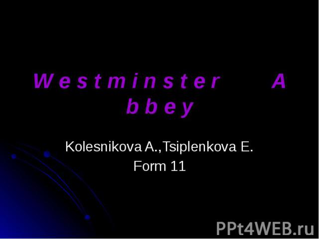 W e s t m i n s t e r A b b e y Kolesnikova A.,Tsiplenkova E. Form 11