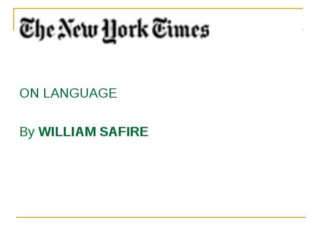 ON LANGUAGE ON LANGUAGE By WILLIAM SAFIRE