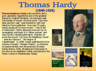 Thomas Masterson Hardy was a novelist and a poet, generally regarded as one of t
