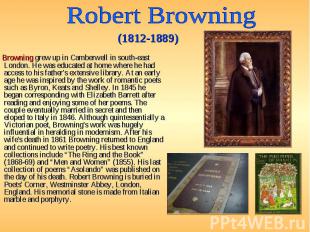Browning grew up in Camberwell in south-east London. He was educated at home whe