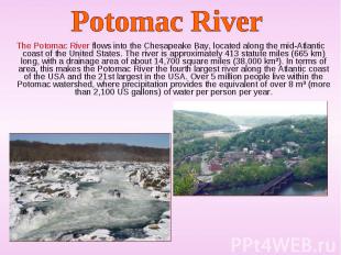 The Potomac River flows into the Chesapeake Bay, located along the mid-Atlantic