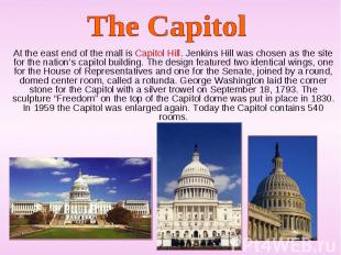 At the east end of the mall is Capitol Hill. Jenkins Hill was chosen as the site