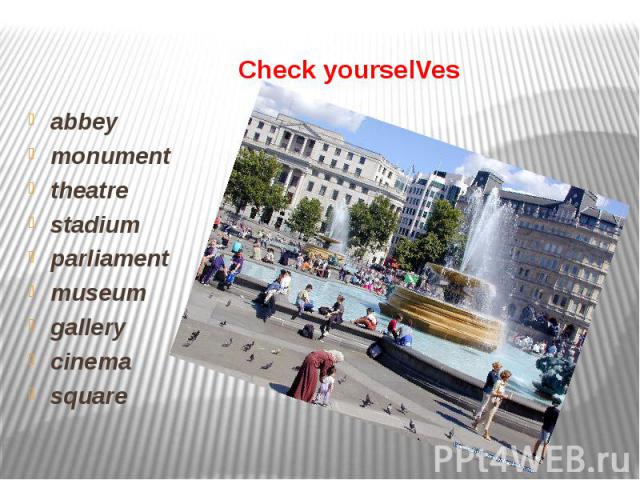 Check yourselVes abbey monument theatre stadium parliament museum gallery cinema square