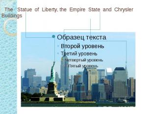 The Statue of Liberty, the Empire State and Chrysler Buildings