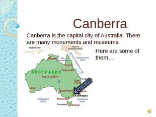 Canberra Canberra is the capital city of Australia. There are many monuments and