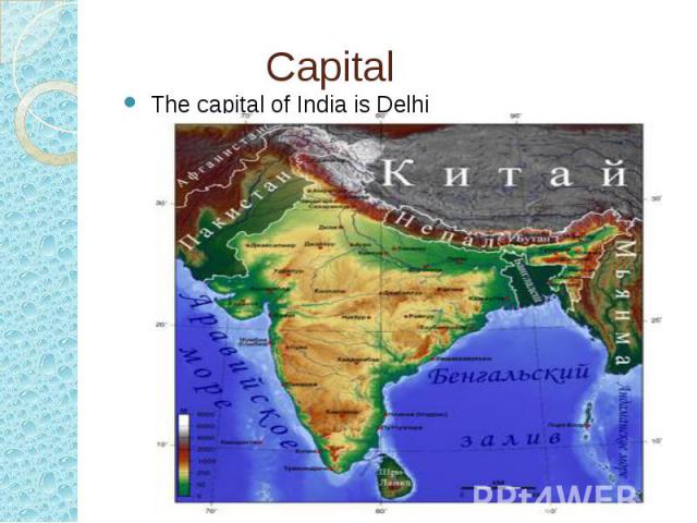 Capital The capital of India is Delhi