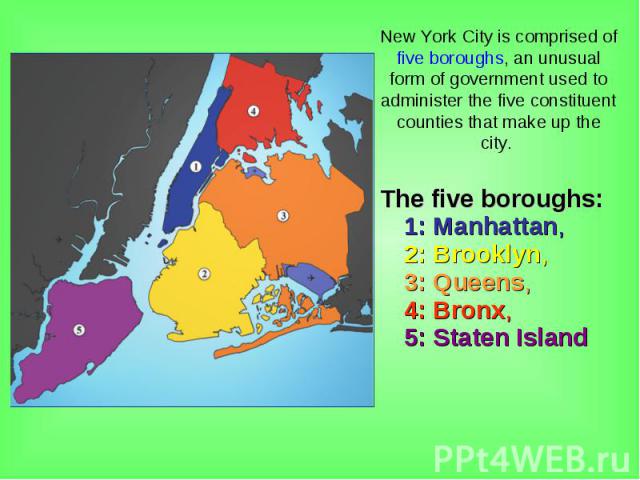 The five boroughs: 1: Manhattan, 2: Brooklyn, 3: Queens, 4: Bronx, 5: Staten Island The five boroughs: 1: Manhattan, 2: Brooklyn, 3: Queens, 4: Bronx, 5: Staten Island