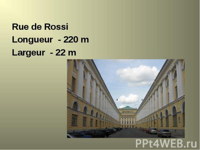 Rue de Rossi Rue de Rossi Longueur - 220 m Largeur - 22 m