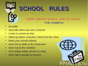 EVERY BRITISH SCHOOL HAS ITS RULES, EVERY BRITISH SCHOOL HAS ITS RULES, FOR EXAM