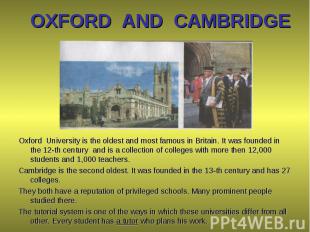 Oxford University is the oldest and most famous in Britain. It was founded in th