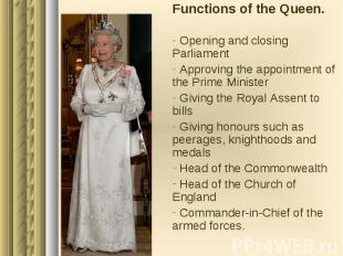 Functions of the Queen. Functions of the Queen. Opening and closing Parliament A