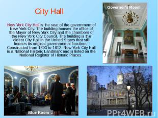 New York City Hall is the seat of the government of New York City. The building