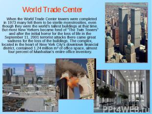 When the World Trade Center towers were completed in 1973 many felt them to be s
