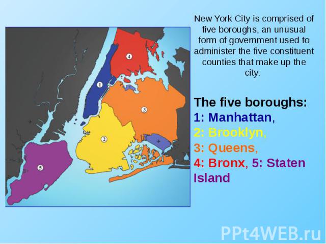 The five boroughs: 1: Manhattan, 2: Brooklyn, 3: Queens, 4: Bronx, 5: Staten Island The five boroughs: 1: Manhattan, 2: Brooklyn, 3: Queens, 4: Bronx, 5: Staten Island