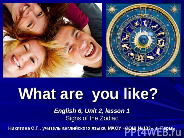 What are you like? English 6, Unit 2, lesson 1 Signs of the Zodiac