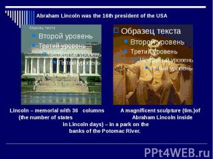 Lincoln – memorial with 36 columns A magnificent sculpture (6m.)of (the number o