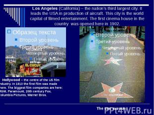 Los Angeles (California) – the nation’s third largest city. It leads the USA in