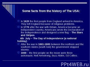 Some facts from the history of The USA: In 1620 the first people from England ar