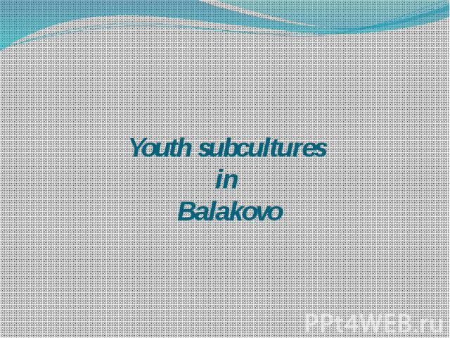 Youth subcultures in Balakovo