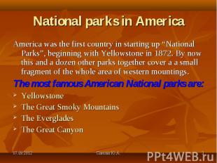 America was the first country in starting up “National Parks”, beginning with Ye