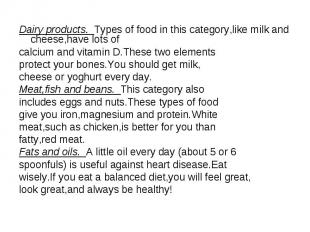 Dairy products. Types of food in this category,like milk and cheese,have lots of