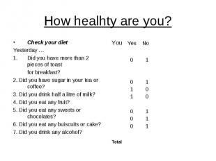 How healhty are you? Check your diet Yesterday … Did you have more than 2 pieces
