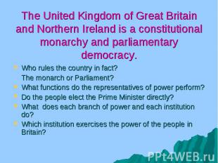 The United Kingdom of Great Britain and Northern Ireland is a constitutional mon