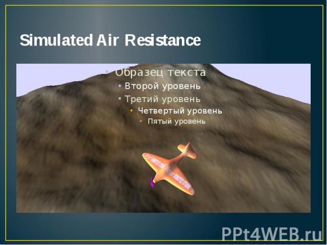 Simulated Air Resistance