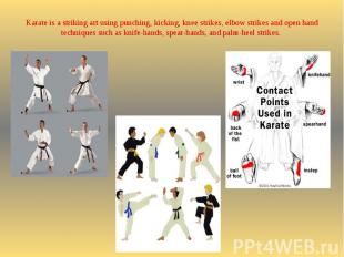Karate is a striking art using punching, kicking, knee strikes, elbow strikes an