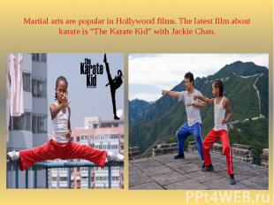 Martial arts are popular in Hollywood films. The latest film about karate is “Th