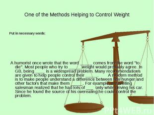 One of the Methods Helping to Control Weight Put in necessary words: A humorist