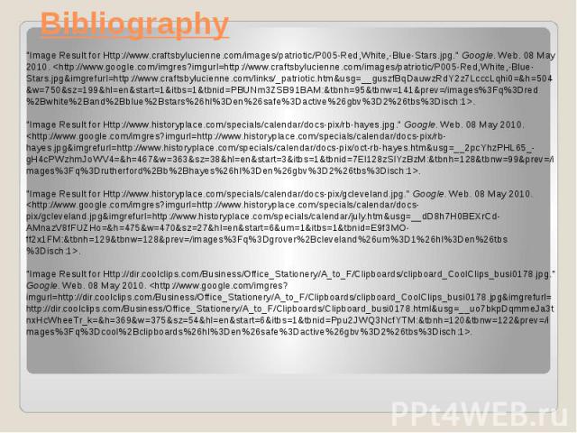 Bibliography "Image Result for Http://www.craftsbylucienne.com/images/patriotic/P005-Red,White,-Blue-Stars.jpg." Google. Web. 08 May 2010. <http://www.google.com/imgres?imgurl=http://www.craftsbylucienne.com/images/patriotic/P005-Red,Wh…