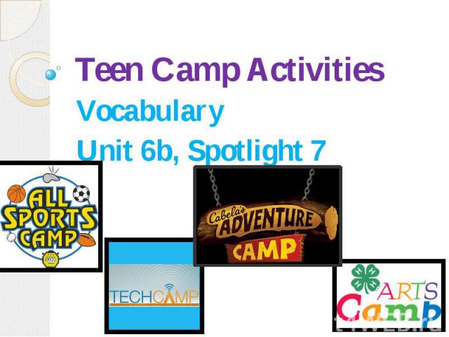 Teen Camp Activities Vocabulary Unit 6b, Spotlight 7