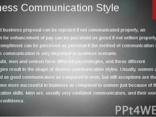 Business Communication Style A good business proposal can be rejected if not com