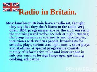 Most families in Britain have a radio set, thought they say that they don’t list