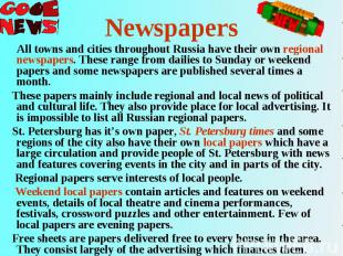 All towns and cities throughout Russia have their own regional newspapers. These