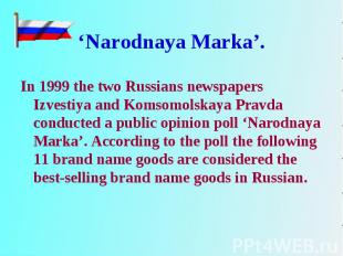 In 1999 the two Russians newspapers Izvestiya and Komsomolskaya Pravda conducted