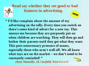 “ I’d like complain about the amount of toy advertising on the telly. Every time